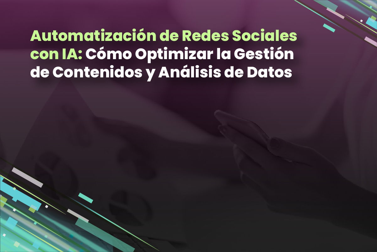 Automatización de Redes Sociales con IA: Cómo Optimizar la Gestión de Contenidos y Análisis de Datos