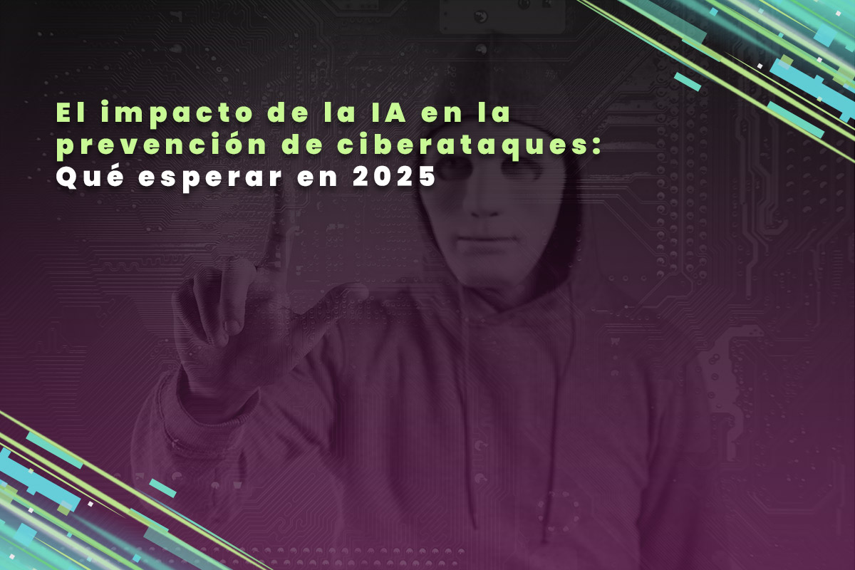 El impacto de la IA en la prevención de ciberataques: Qué esperar en 2025
